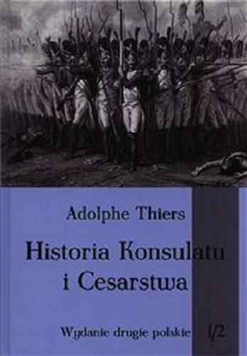 Okładka książki  Historia Konsulatu i Cesarstwa. Tom 1, część 2  1