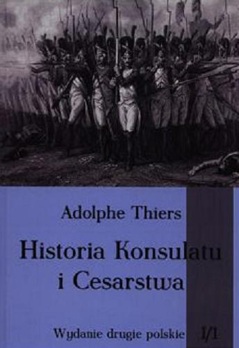 Okładka książki  Historia Konsulatu i Cesarstwa. Tom 1, część 1  1