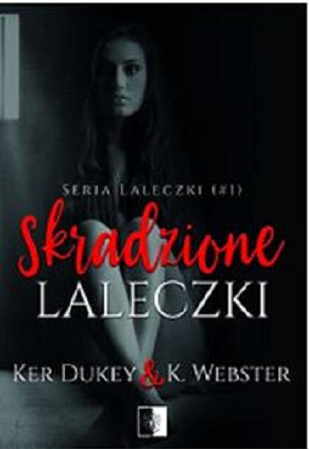 Okładka książki Skradzione laleczki / Ker Dukey, K. Webster ; tłumaczenie Dorota Lachowicz.