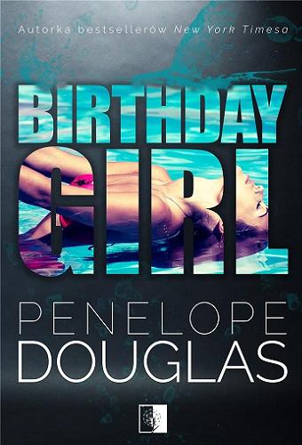 Okładka książki Birthday Girl / Penelope Douglas ; tłumaczenie Mciej Orłoś.