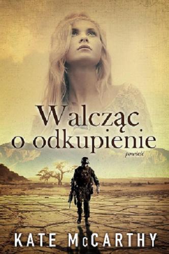 Okładka książki Walcząc o odkupienie / Kate McCarthy ; tłumaczenie Agnieszka Dibowska, Klaudia Wyrwińska.