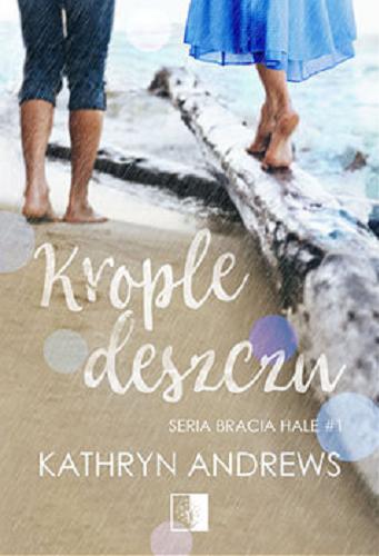 Okładka książki Krople deszczu [E-book] / Kathryn Andrews ; tłumaczenie Anna Matyszczak.