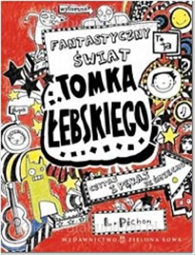 Okładka książki Fantastyczny świat Tomka Łebskiego / Liz Pichon ; przełożył Patryk Gołębiowski.