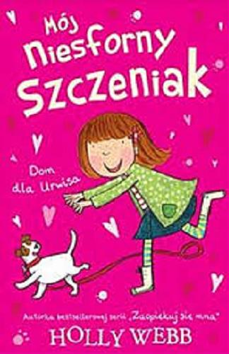 Okładka książki Dom dla Urwisa / Holly Webb ; il. Kate Pankhurst ; przekł. [z ang.] Jacek Drewnowski.