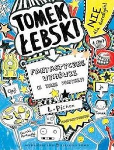 Okładka książki Fantastyczne wymówki (i inne pomysły) / Liz Pichon ; tł. Patryk Gołębiowski.