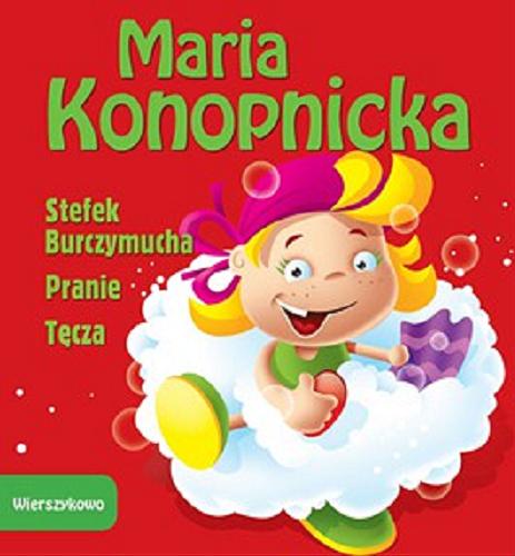 Okładka książki Stefek Burczymucha ; Pranie ; Tęcza / Maria Konopnicka ; [il. Marcin Południak].
