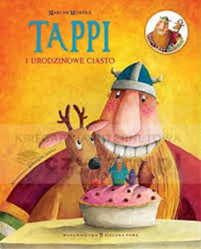Okładka książki Tappi i urodzinowe ciastko / Marcin Mortka ; namalowała Marta Kurczewska.