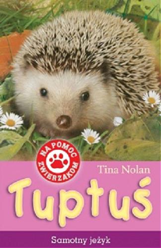 Okładka książki Tuptuś / Tina Nolan [pseud.] ; il. Sharon Rentta ; [przekł. Patryk Dobrowolski].