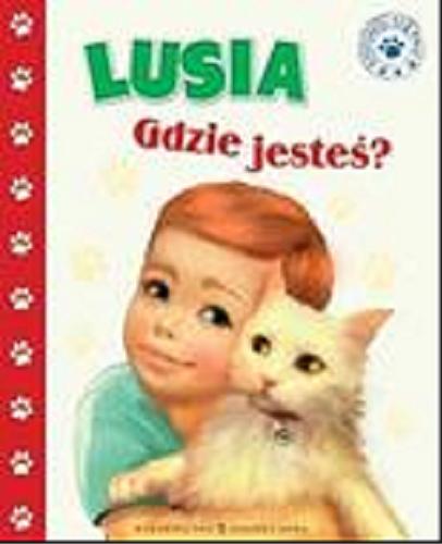 Okładka książki Lusia gdzie jesteś? / Marzena Kwietniewska-Talarczyk ; il. Ewa Zabaryło-Duma.