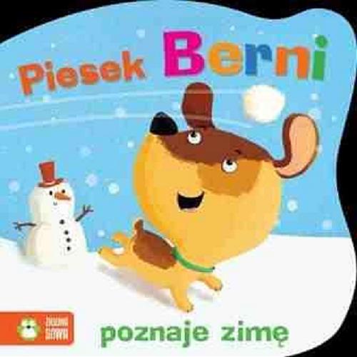 Okładka książki Piesek Berni poznaje zimę / [tekst Agnieszka Skórzewska ; il. Monika Suska].