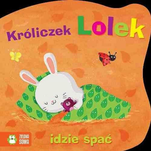 Okładka książki Króliczek Lolek idzie spać / tekst Agnieszka Skórzewska ; il. Monika Suska.