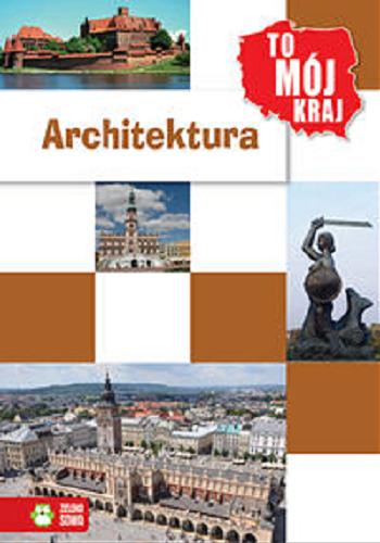 Okładka książki Architektura / [opracowanie Jowita Sielska, Krzysztof Hubert Olszyński].