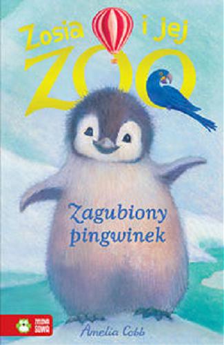 Okładka książki Zagubiony pingwinek / Amelia Cobb ; il. Sophy Williams ; przekł. [z ang.] Jacek Drewnowski.