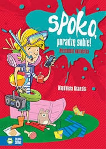 Okładka książki Spoko, poradzę sobie! : niezbędnik nastolatka / Magdalena Adamska ; il. Wojciech Stachyra.