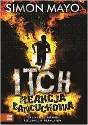 Okładka książki Itch : reakcja łańcuchowa / Simon Mayo ; tł. [z ang.] Patryk Gołębiowski.