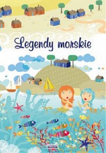 Okładka książki Legendy morskie / tekst Małgorzata Korczyńska, Anna Tatarzycka-Ślęk ; ilustracje Miriam Adesanya.