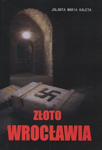 Okładka książki Złoto Wrocławia / Jolanta Maria Kaleta.