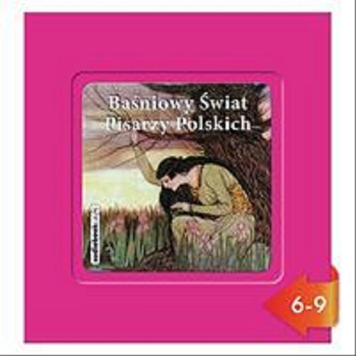Okładka książki Baśniowy świat pisarzy polskich [Dokument dźwiękowy].