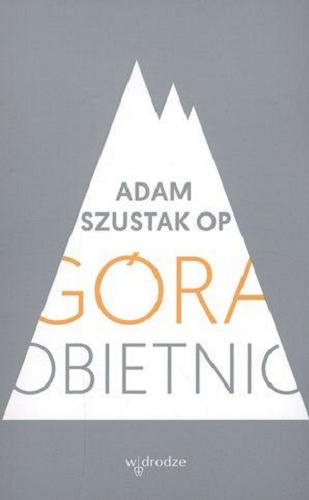 Okładka książki Góra obietnic / Adam Szustak.
