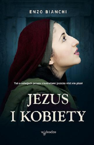 Okładka książki Jezus i kobiety / Enzo Bianchi ; przełożył Michał Rychert.