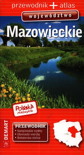 Okładka książki Mazowieckie : przewodnik + atlas / Ewa Lodzinska i pozostali autorzy.