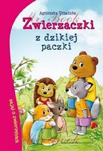 Okładka książki Zwierzaczki z dzikiej paczki / Agnieszka Urbańska ; ilustrowała Marta Ostrowska.