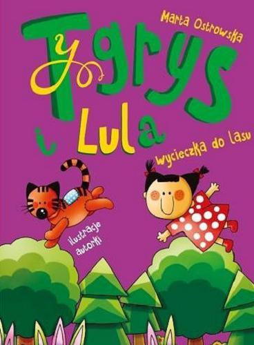 Okładka książki Tygrys i Lula : wycieczka do lasu / Marta Ostrowska ; [ilustracje Marta Ostrowska].