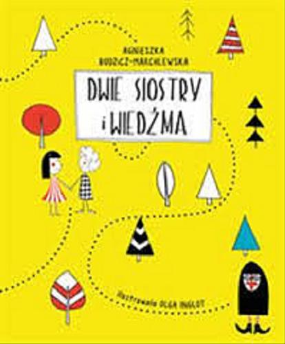 Okładka książki Dwie siostry i wiedźma / Agnieszka Budzicz-Marchlewska ; ilustrowała Olga Inglot.