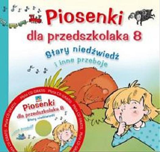 Okładka książki Piosenki dla przedszkolaka [Dokument dźwiękowy]. 9, Stary niedźwiedź i inne przeboje / aranżacje: Jerzy Zając.