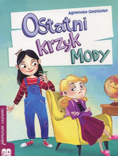 Okładka książki Ostatni krzyk mody / tekst Agnieszka Gadzińska ; ilustracje Anna Stępień.