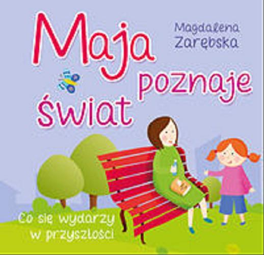 Okładka książki Co się wydarzy w przyszłości / Magdalena Zarębska ; ilustrowała Renata Grzybek.