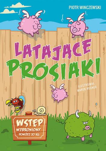 Okładka książki Latające prosiaki / Piotr Winczewski ; ilustrował Marek Regner.