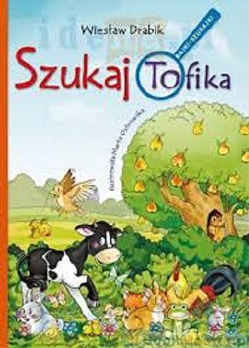 Okładka książki Szukaj Tofika / Wiesław Drabik ; ilustrowała Marta Ostrowska.