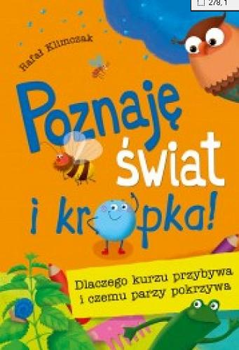 Okładka książki Dlaczego kurzu przybywa i czemu parzy pokrzywa / Rafał Klimczak ; [opracowanie graficzne, ilustracje i projekt okładki Ilona Brydak].