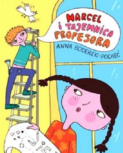 Okładka książki Marcel i tajemnica profesora / Anna Boderek-Pocheć ; ilustrowała Agnieszka Semaniszyn-Konat.