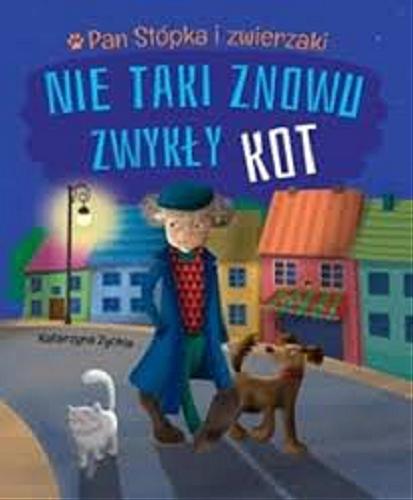 Okładka książki Nie taki znowu zwykły kot / Katarzyna Zychla ; [ilustracje Ilona Brydak].