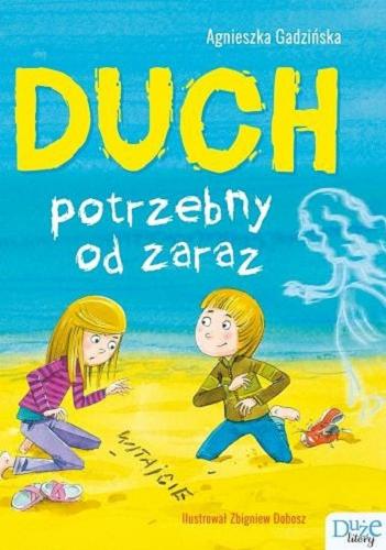 Okładka książki Duch potrzebny od zaraz / Agnieszka Gadzińska ; ilustrował Zbigniew Dobosz.