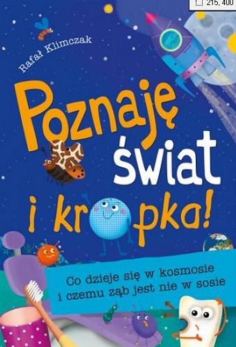 Okładka książki Co dzieje się w kosmosie i czemu ząb jest nie w sosie / Rafał Klimczak ; [opracowanie graficzne, ilustracje i projekt okładki Ilona Brydak].