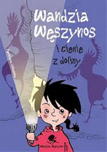 Okładka książki Wandzia Węszynos i cienie z doliny / Agnieszka Urbańska ; ilustrowała Agnieszka Kłos-Milewska.