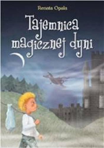 Okładka książki Tajemnica magicznej dyni / Renata Opala ; ilustrowała Magdalena Sikora.