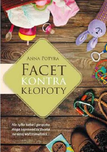 Okładka książki Facet kontra kłopoty / Anna Potyra.