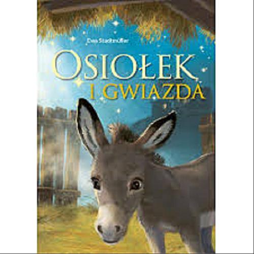 Okładka książki Osiołek i gwiazdka / Ewa Stadtmüller ; ilustracje Kazimierz Wasilewski.