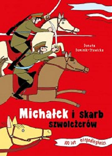 Okładka książki Michałek i skarb szwoleżerów / Donata Dominik-Stawicka ; [ilustracje Agnieszka Semaniszyn-Konat].