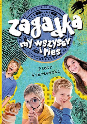 Okładka książki Zagadka, my wszyscy i pies / Piotr Winczewski ; ilustrował Marek Regner.