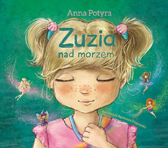 Okładka książki Zuzia nad morzem / Anna Potyra ; ilustrowała Agnieszka Filipowska.