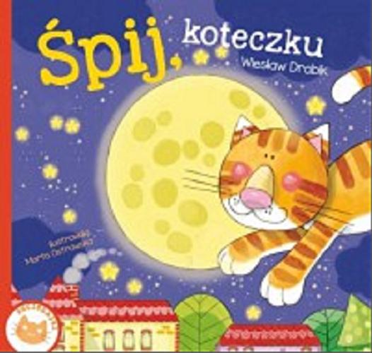 Okładka książki Śpij, koteczku / Wiesław Drabik ; ilustrowała Marta Ostrowska.
