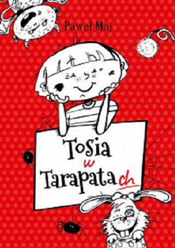 Okładka książki Tosia w tarapatach / Paweł Maj ; ilustrowała: Monika Sommer-Lapajew.