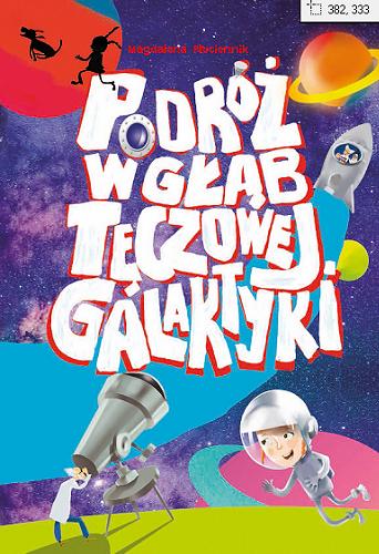 Okładka książki Podróż w głąb Tęczowej Galaktyki / Magdalena Płuciennik ; ilustrował Tomasz Laskowski.