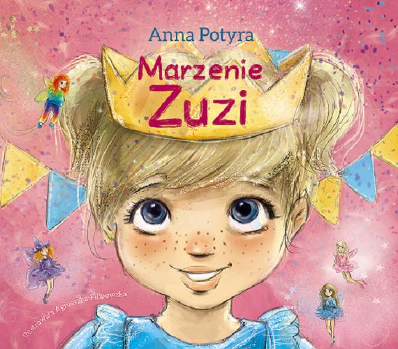 Okładka książki Marzenie Zuzi / Anna Potyra ; ilustrowała Agnieszka Filipowska.