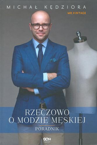 Okładka książki Rzeczowo o modzie męskiej : poradnik / Michał Kędziora (Mr. Vintage).
